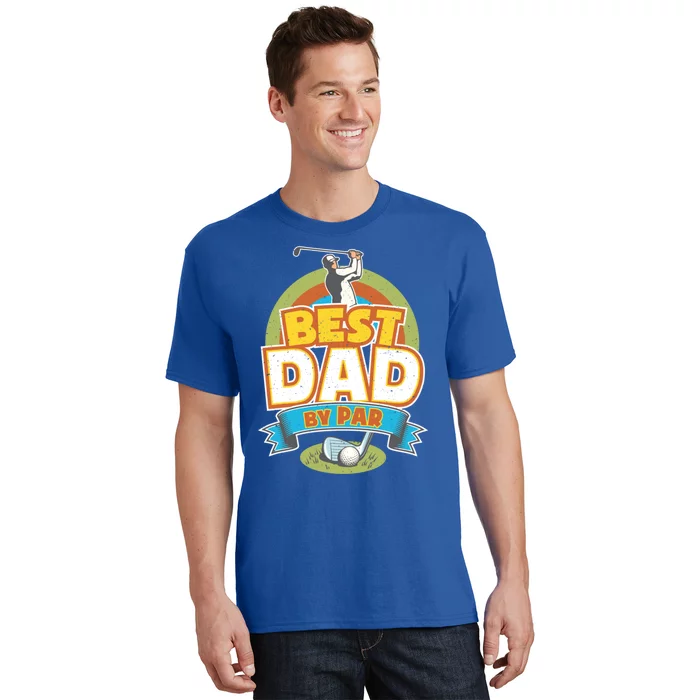 Best Dad By Par FatherS Day Golf Lover Gift T-Shirt