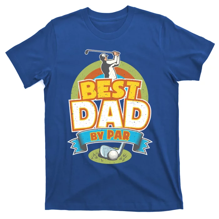 Best Dad By Par FatherS Day Golf Lover Gift T-Shirt