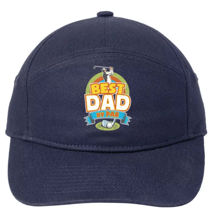 Best Dad By Par FatherS Day Golf Lover Gift 7-Panel Snapback Hat