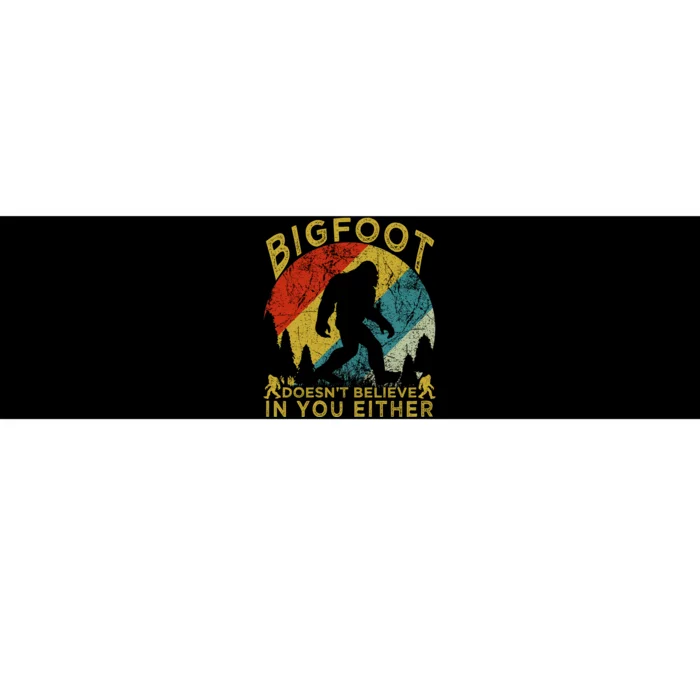 Bigfoot Doesn't Believe In You Either Bumper Sticker