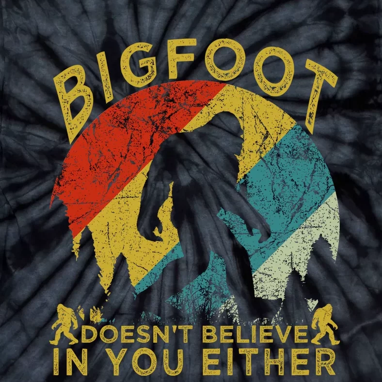 Bigfoot Doesn't Believe In You Either Tie-Dye T-Shirt