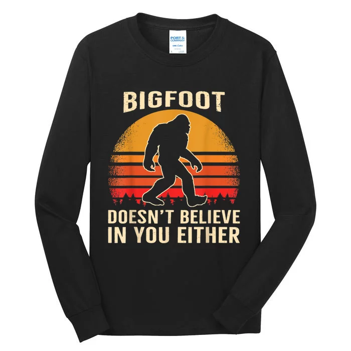 Bigfoot Doesnt Believe In You Either Bigfoot Sasquatch Retro Tall Long Sleeve T-Shirt