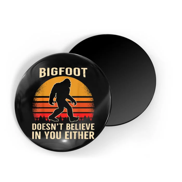 Bigfoot Doesnt Believe In You Either Bigfoot Sasquatch Retro Magnet