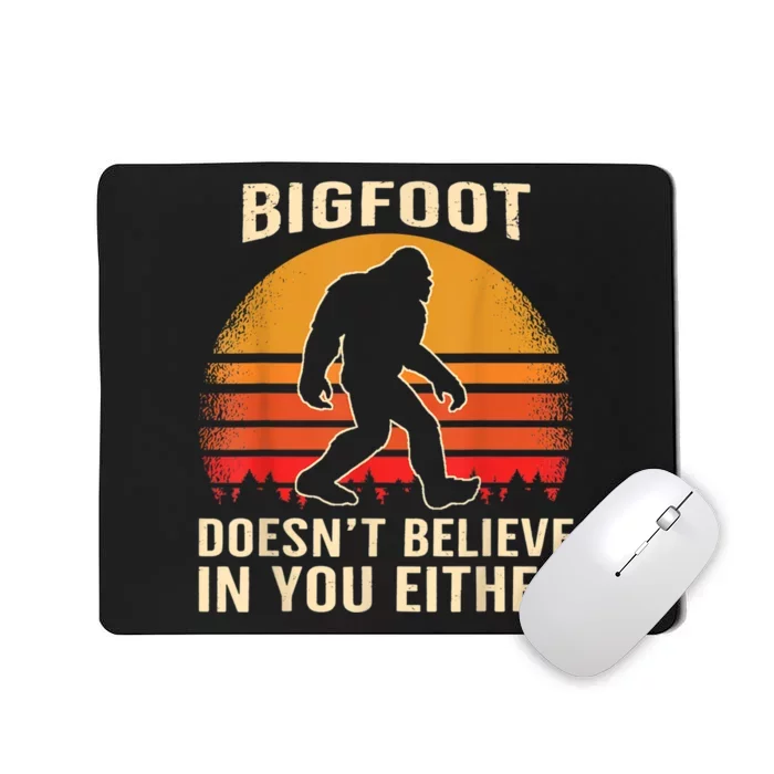 Bigfoot Doesnt Believe In You Either Bigfoot Sasquatch Retro Mousepad