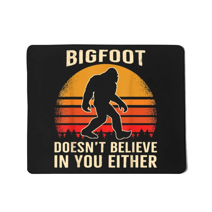 Bigfoot Doesnt Believe In You Either Bigfoot Sasquatch Retro Mousepad