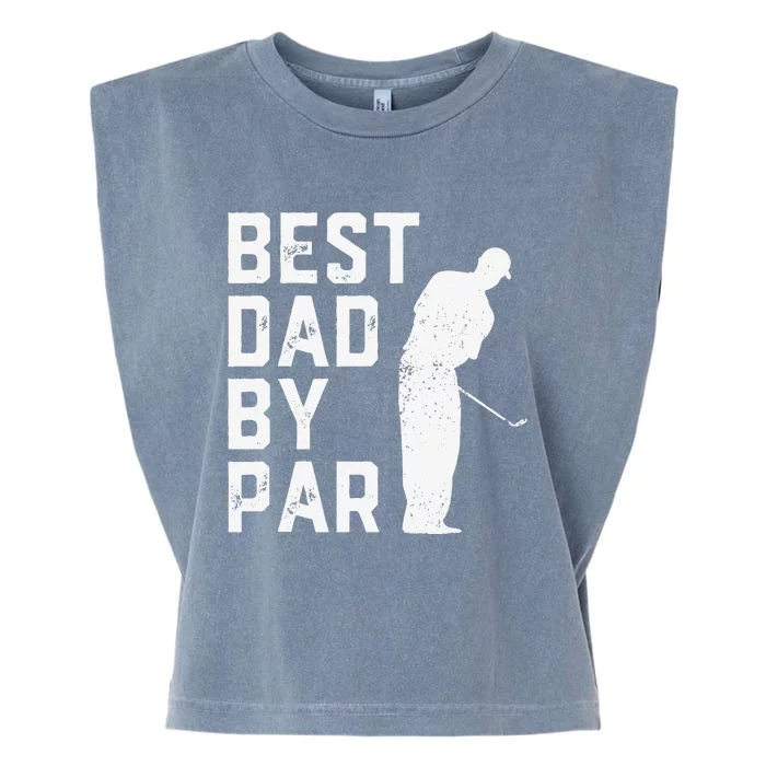 Best Dad By Par Golf Lover Gift For Funny Fathers Day Garment-Dyed Women's Muscle Tee