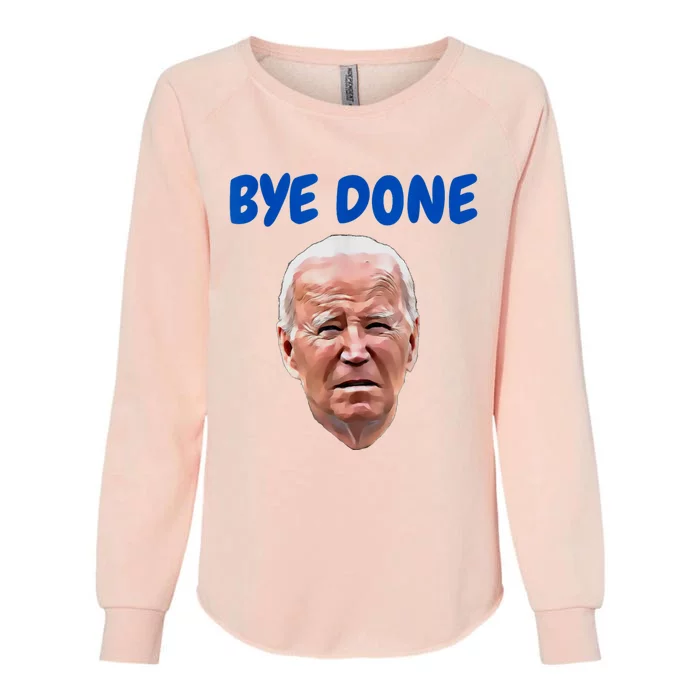 Bye Done Bye Bye Biden Out Of Office Womens California Wash Sweatshirt