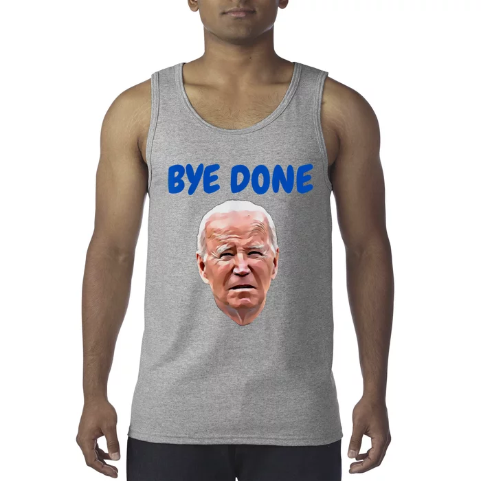 Bye Done Bye Bye Biden Out Of Office Tank Top