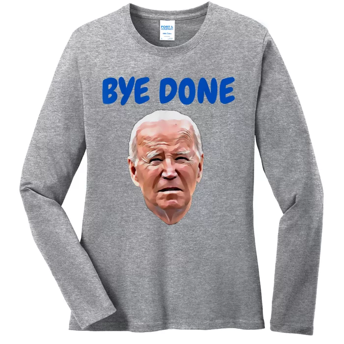 Bye Done Bye Bye Biden Out Of Office Ladies Long Sleeve Shirt