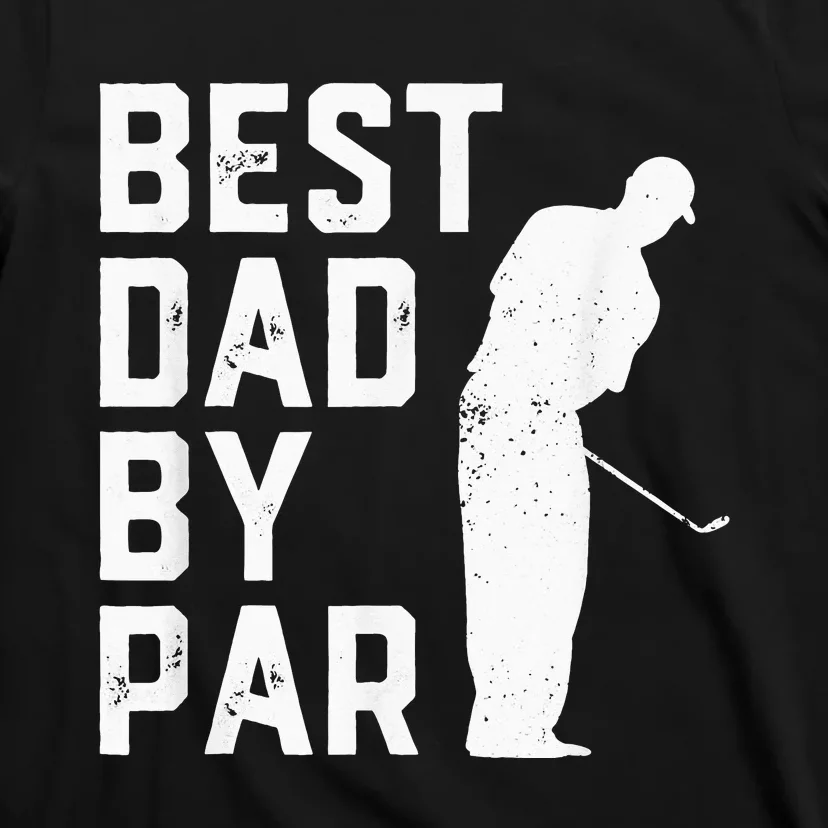 Best Dad By Par Golf Lover Gift For Funny Father's Day T-Shirt