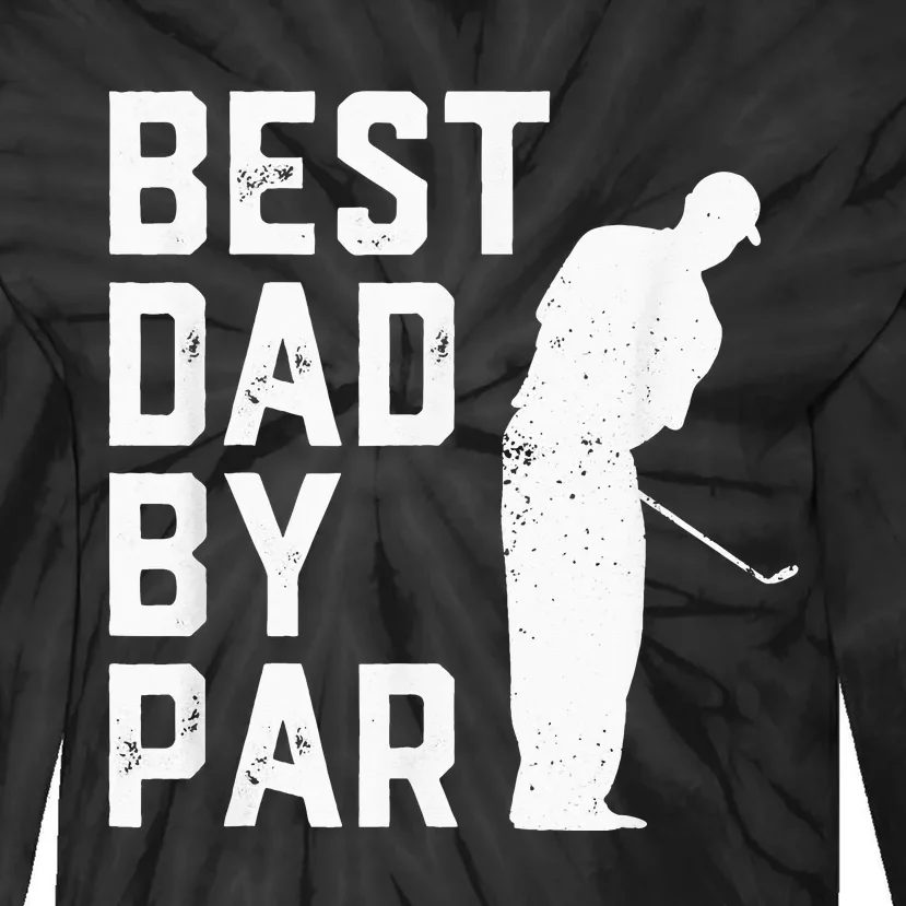 Best Dad By Par Golf Lover Gift For Funny Father's Day Tie-Dye Long Sleeve Shirt