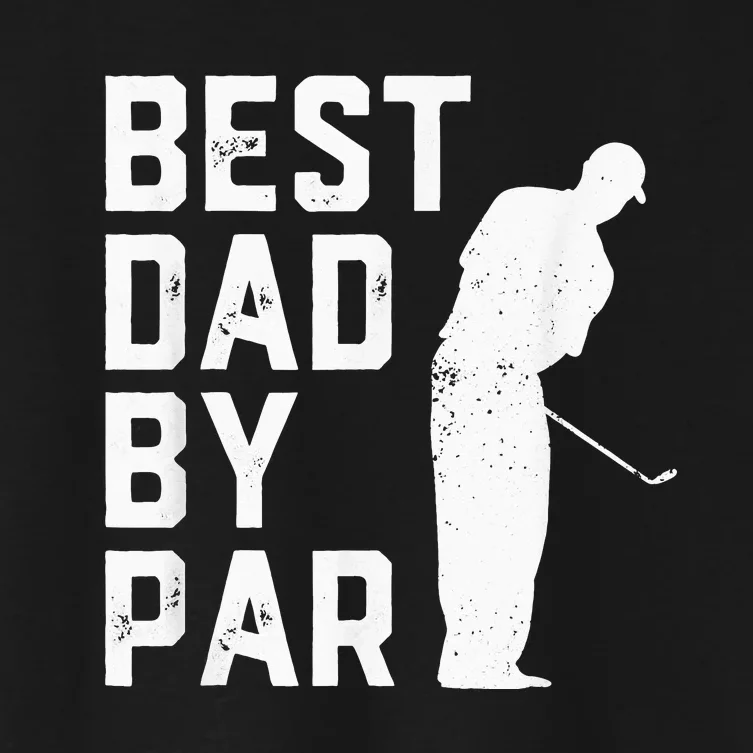 Best Dad By Par Golf Lover Gift For Funny Father's Day Women's Crop Top Tee