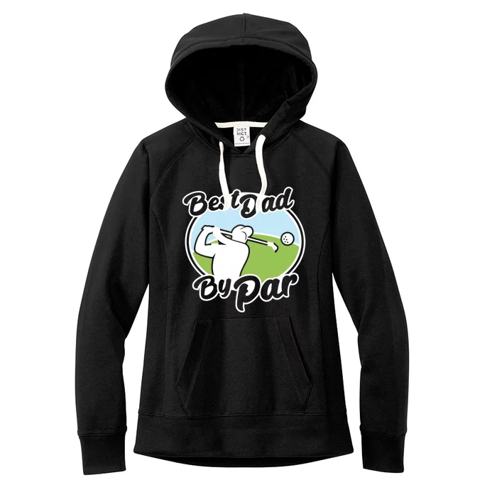 Best Dad By Par Funny Father's Day Golf Funny Gift Women's Fleece Hoodie