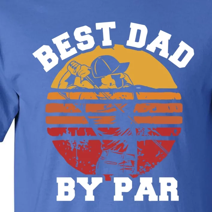 Best Dad By Par Gift Tall T-Shirt