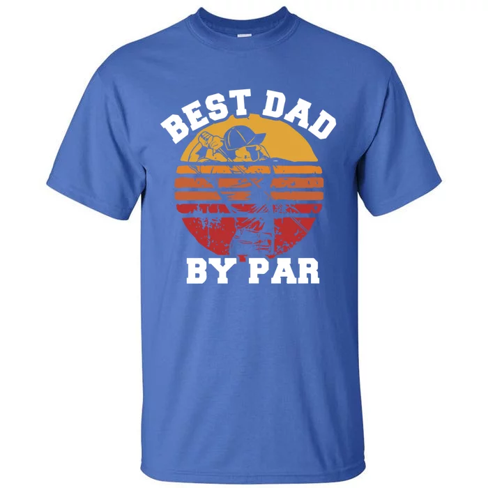 Best Dad By Par Gift Tall T-Shirt