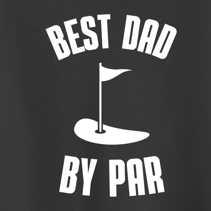 Best Dad By Par Funny Golf Toddler T-Shirt