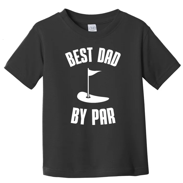 Best Dad By Par Funny Golf Toddler T-Shirt