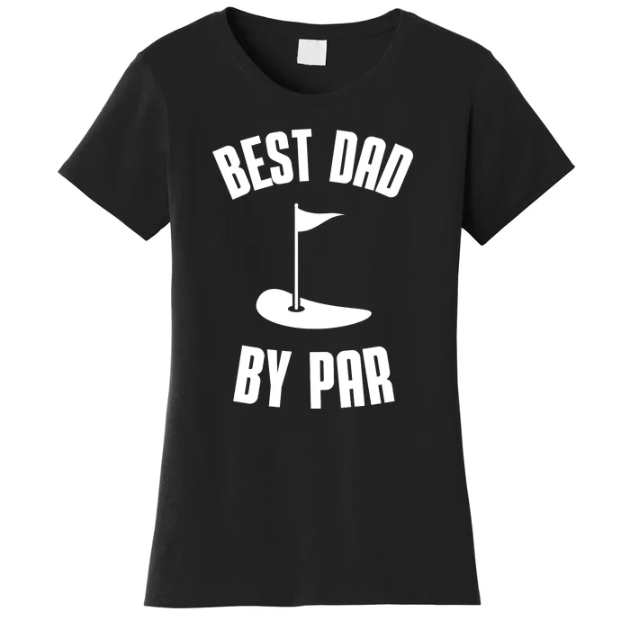 Best Dad By Par Funny Golf Women's T-Shirt