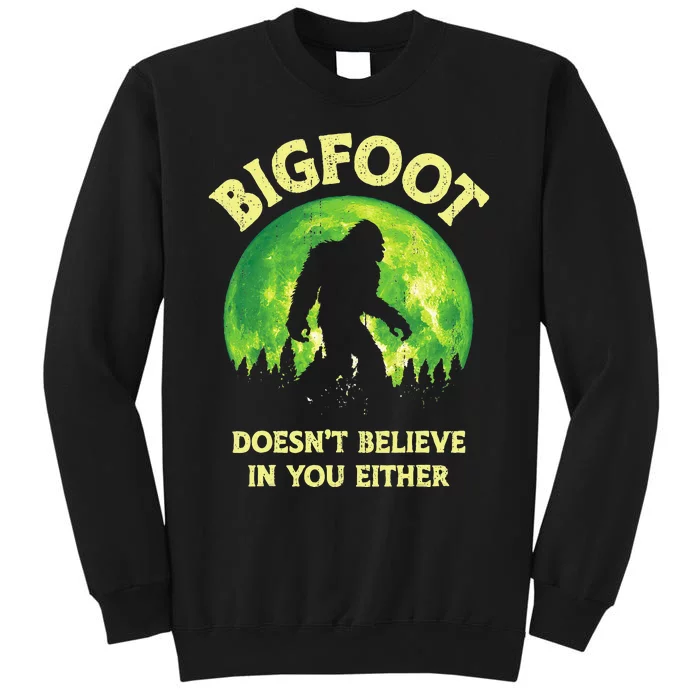 Bigfoot Doesn't Believe In You Either Funny Sasquatch Retro Tall Sweatshirt