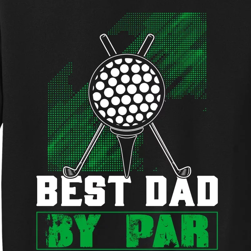 BEST DAD By PAR Custom Golf T Sweatshirt