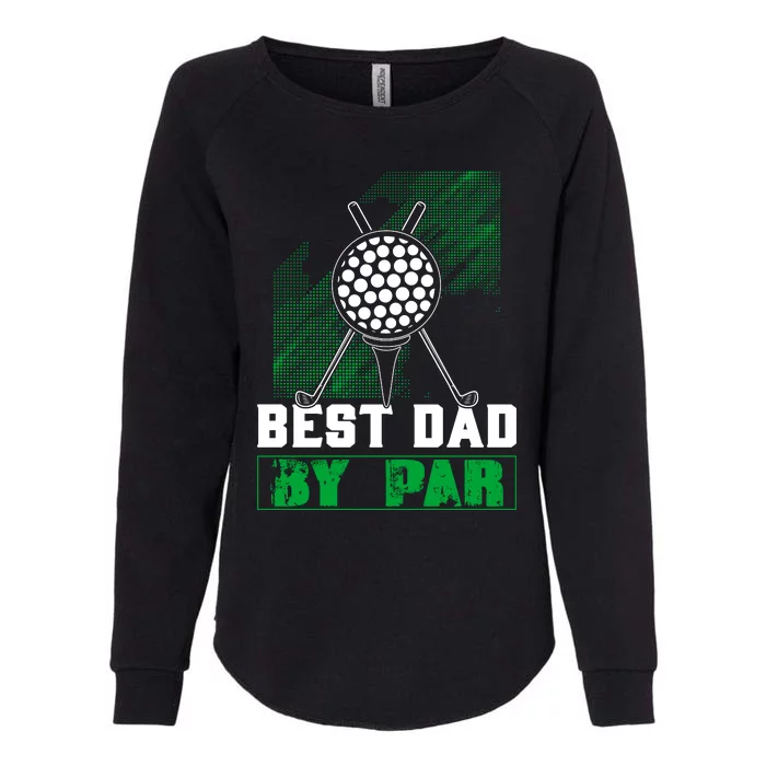 BEST DAD By PAR Custom Golf T Womens California Wash Sweatshirt