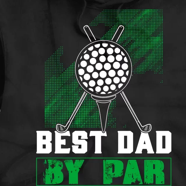 BEST DAD By PAR Custom Golf T Tie Dye Hoodie