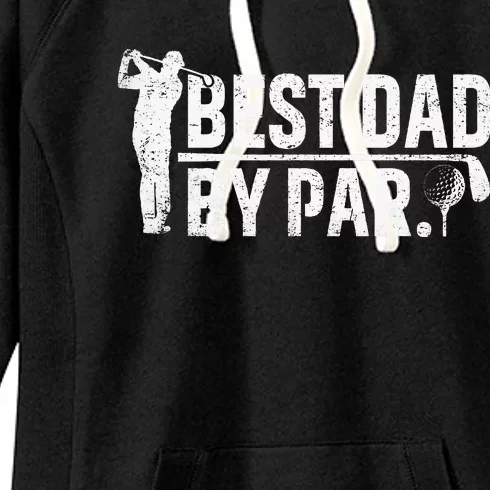 Best Dad By Par Funny Golf Daddy Fathers Day Birthday Gifts Women's Fleece Hoodie