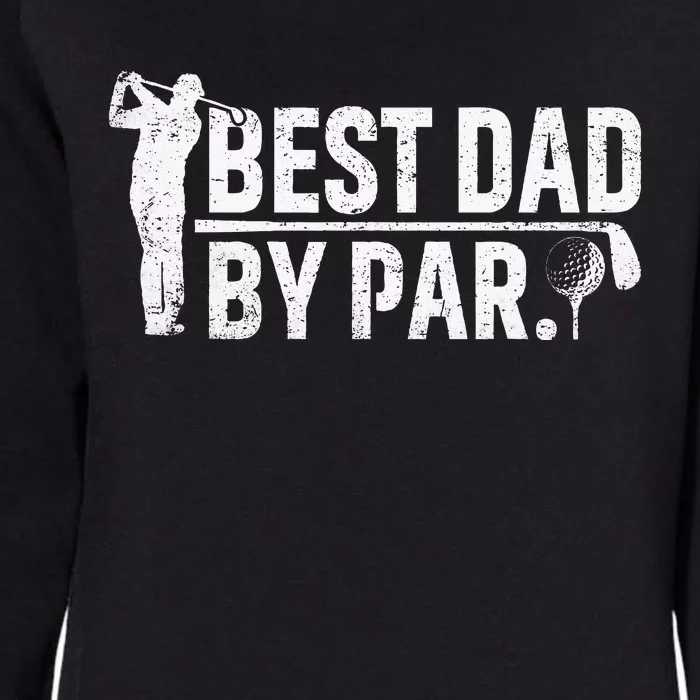 Best Dad By Par Funny Golf Daddy Fathers Day Birthday Gifts Womens California Wash Sweatshirt