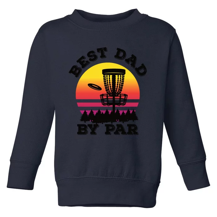 Best Dad By Par Disc Golf Frisbee Golf Toddler Sweatshirt