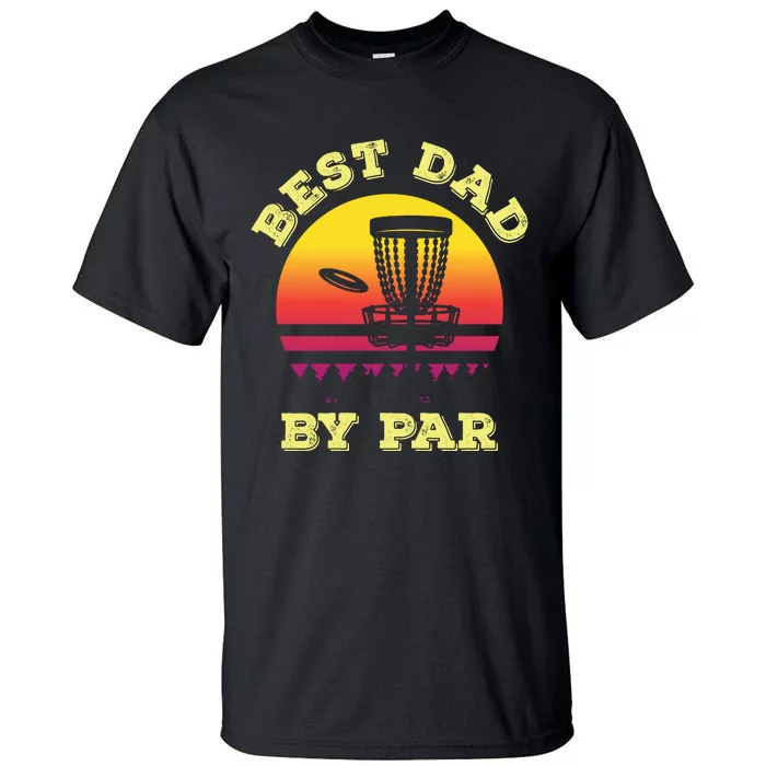 Best Dad By Par Disc Golf Frisbee Golf Tall T-Shirt