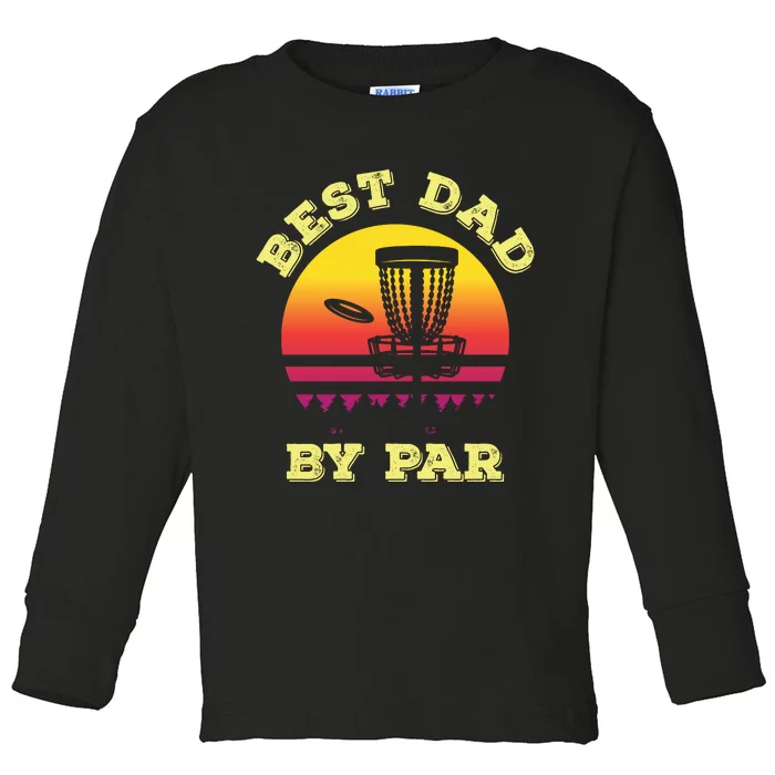 Best Dad By Par Disc Golf Frisbee Golf Toddler Long Sleeve Shirt