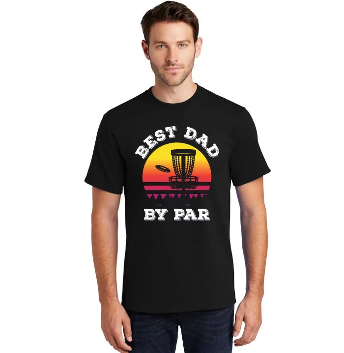 Best Dad By Par Disc Golf Frisbee Golf Tall T-Shirt