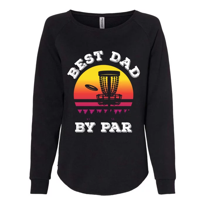 Best Dad By Par Disc Golf Frisbee Golf Womens California Wash Sweatshirt