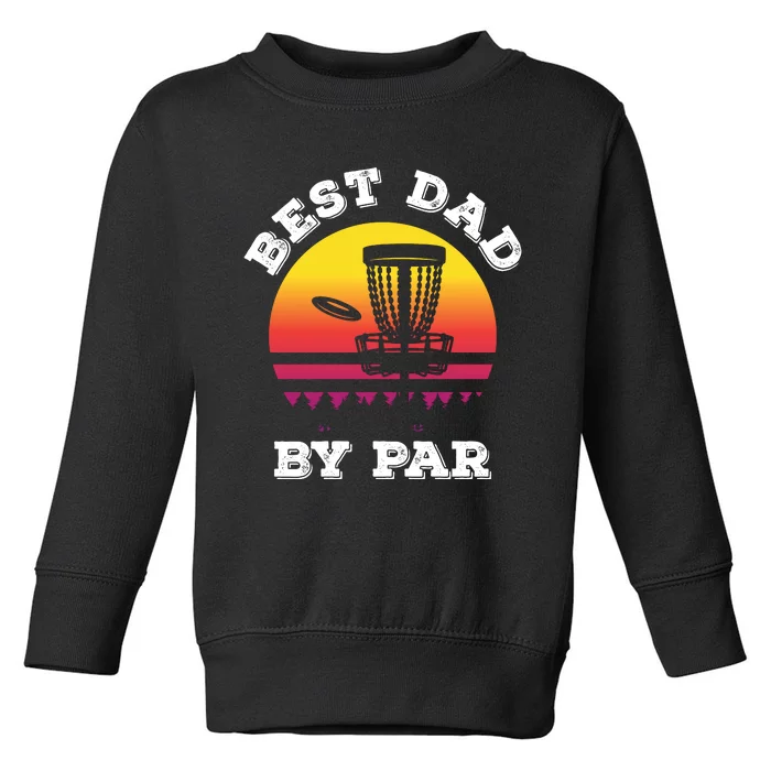 Best Dad By Par Disc Golf Frisbee Golf Toddler Sweatshirt