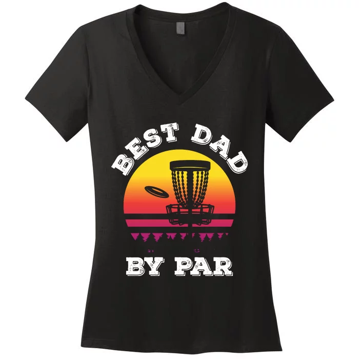 Best Dad By Par Disc Golf Frisbee Golf Women's V-Neck T-Shirt