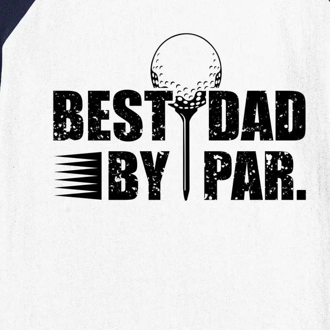 Best Dad By Par Baseball Sleeve Shirt