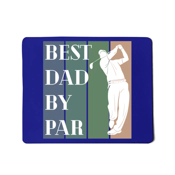 Best Dad By Par Golf Cute Gift Mousepad