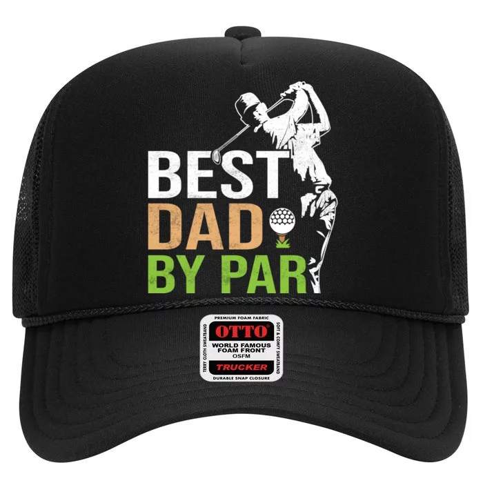 Best Dad By Par Father Day T High Crown Mesh Trucker Hat