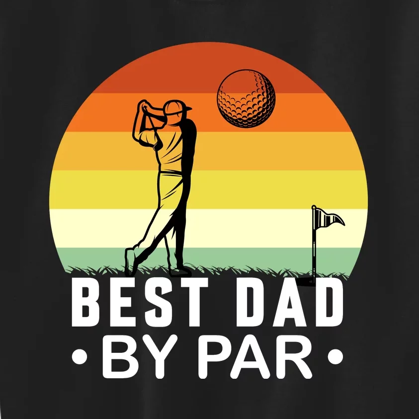 Best Dad By Par Golf T Kids Sweatshirt