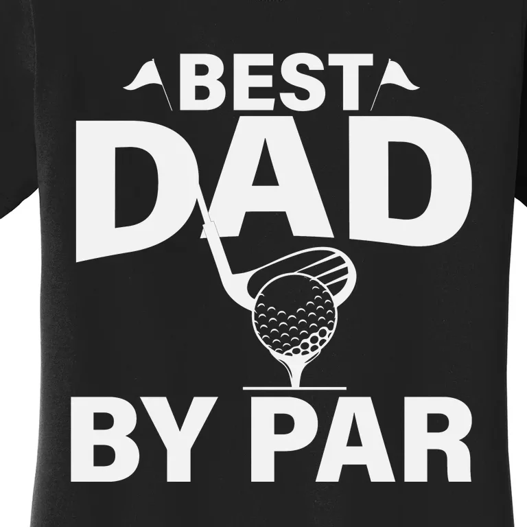 Best Dad By Par Women's T-Shirt