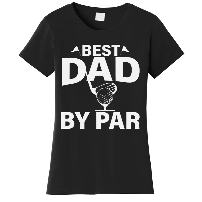 Best Dad By Par Women's T-Shirt