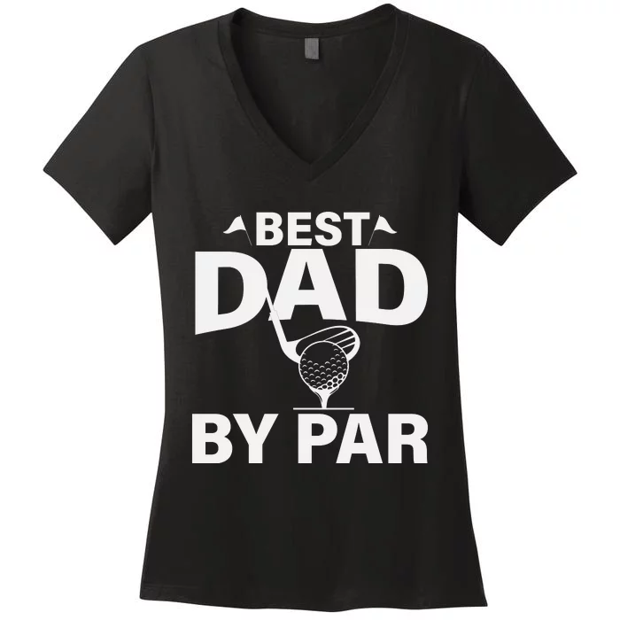 Best Dad By Par Women's V-Neck T-Shirt