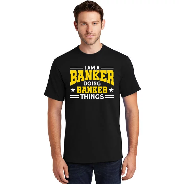 Banker Doing Banker Things For Banker Tall T-Shirt