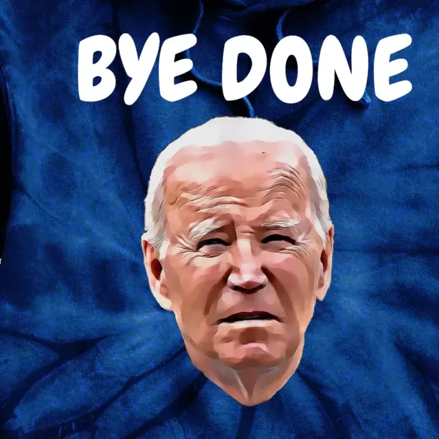 Bye Done Bye Bye Joe Biden Drops Out Of 2024 Election Tie Dye Hoodie