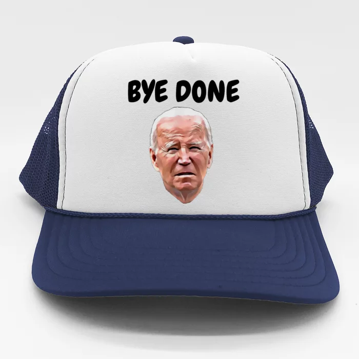 Bye Done Bye Bye Joe Biden Drops Out Of 2024 Election Trucker Hat