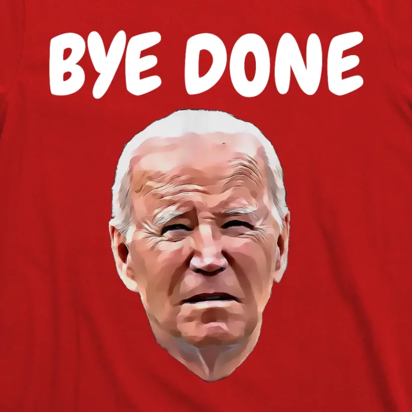 Bye Done Bye Bye Joe Biden Drops Out Of 2024 Election T-Shirt