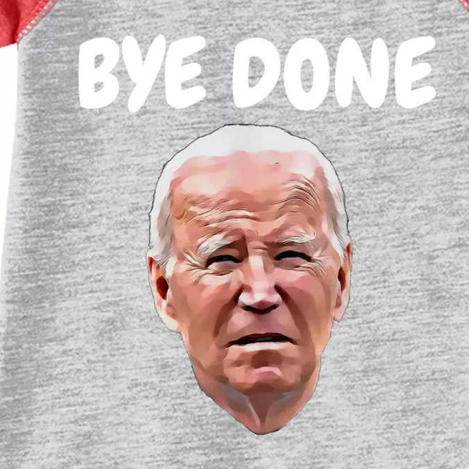 Bye Done Bye Bye Joe Biden Drops Out Of 2024 Election Infant Baby Jersey Bodysuit