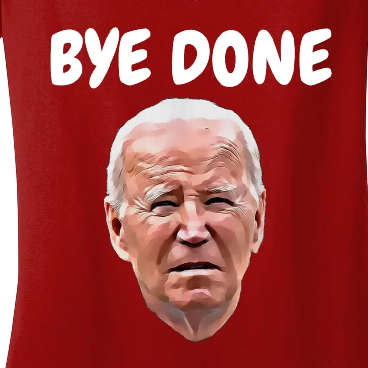 Bye Done Bye Bye Joe Biden Drops Out Of 2024 Election Women's V-Neck T-Shirt