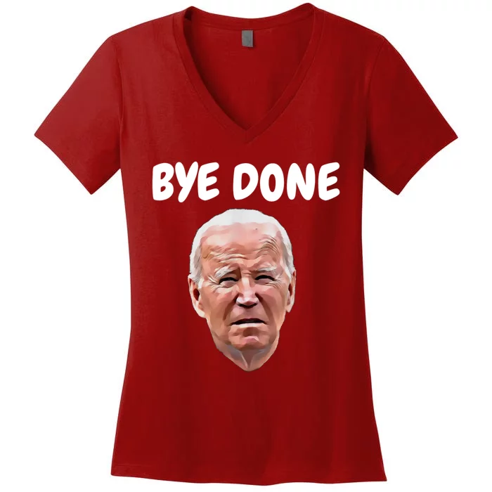 Bye Done Bye Bye Joe Biden Drops Out Of 2024 Election Women's V-Neck T-Shirt