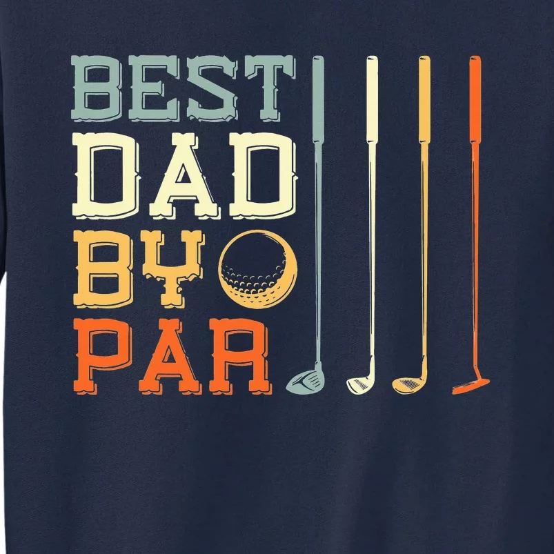 Best Dad By Par Golfer Father's Day Golfing Tall Sweatshirt